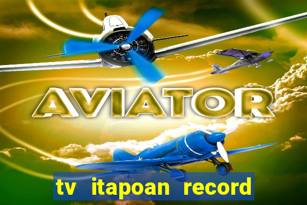 tv itapoan record bahia ao vivo online